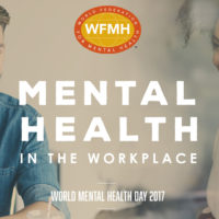 10 octombrie 2017 – Ziua Mondială a sănătății mintale: „Sănătatea mintală la locul de muncă”