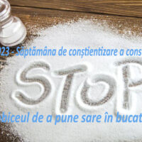 15 – 21 mai 2023 – Săptămâna Mondială de conștientizare a consumului de sare: “Uită de obiceul de a pune sare în bucatele gata!”
