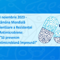 18-24 noiembrie 2023 – Săptămâna Mondială de Conștientizare a Rezistenței la Antimicrobiene: „Antimicrobiene: manipulați cu grijă”